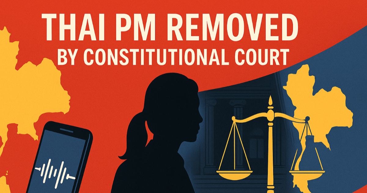 ¿Caída del gobierno con una sola llamada? ¿Ética o política?: El fallo del Tribunal Constitucional de Tailandia y el rumbo de la carrera por el próximo primer ministro